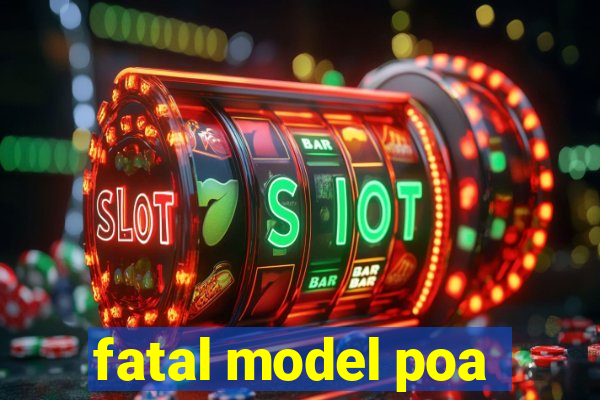 fatal model poa